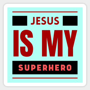 Jesus Is My Superhero | Christian Saying Magnet